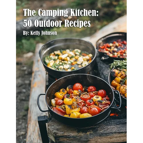 The Camping Kitchen: 50 Outdoor Recipes - Paperback