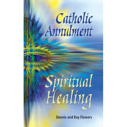 Catholic Annulment, Spiritual Healing - Paperback
