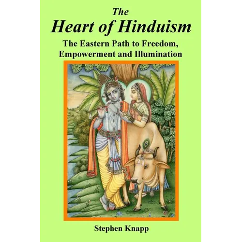 The Heart of Hinduism: The Eastern Path to Freedom, Empowerment and Illumination - Paperback