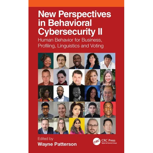 New Perspectives in Behavioral Cybersecurity II: Human Behavior for Business, Profiling, Linguistics and Voting - Hardcover