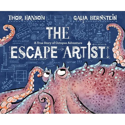 The Escape Artist: A True Story of Octopus Adventure - Hardcover