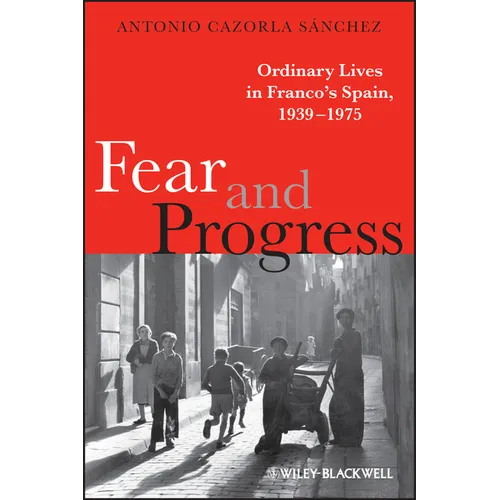 Fear and Progress: Ordinary Lives in Franco's Spain, 1939-1975 - Paperback