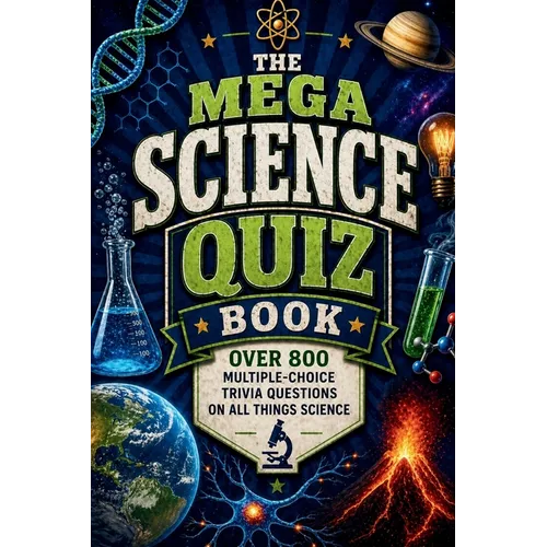 The Mega Science Quiz Book: Over 800 Multiple-Choice Trivia Questions On All Things Science - Paperback