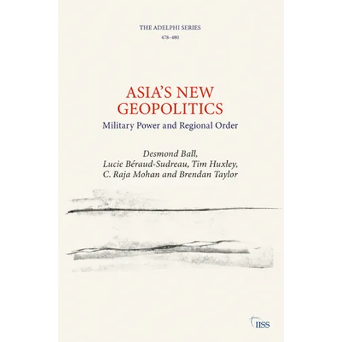 Asia's New Geopolitics: Military Power and Regional Order - Paperback
