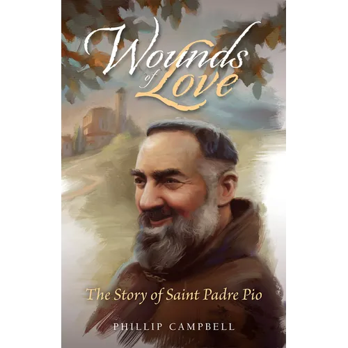 Wounds of Love: The Story of Saint Padre Pio - Paperback