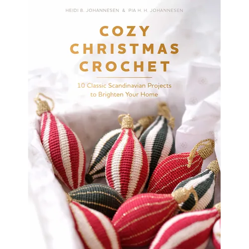 Cozy Christmas Crochet: 10 Classic Scandinavian Projects to Brighten Your Home - Hardcover