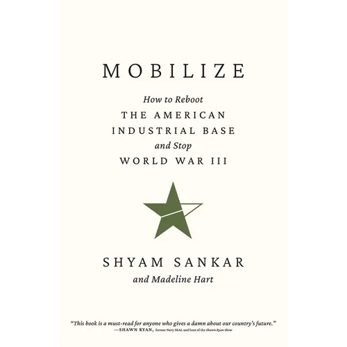 Mobilize: How to Reboot the American Industrial Base and Stop World War III - Hardcover