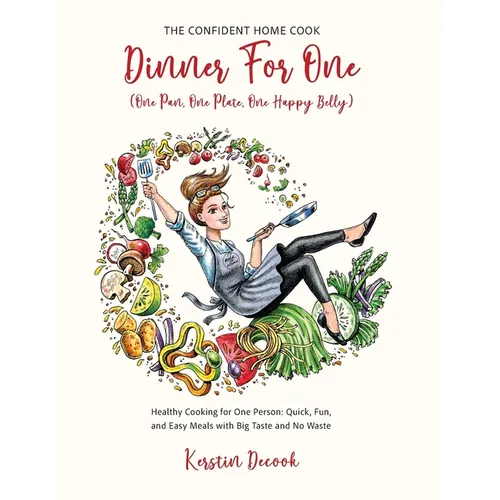 DINNER FOR ONE (One Pan, One Plate, One Happy Belly): Healthy Cooking for One Person - Quick, Fun, and Easy Meals with Big Taste and No Waste - THE CO - Hardcover