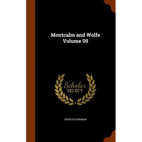 Montcalm and Wolfe Volume 09 - Hardcover