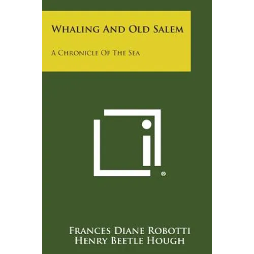 Whaling and Old Salem: A Chronicle of the Sea - Paperback