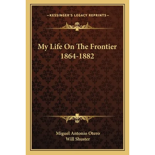 My Life On The Frontier 1864-1882 - Paperback