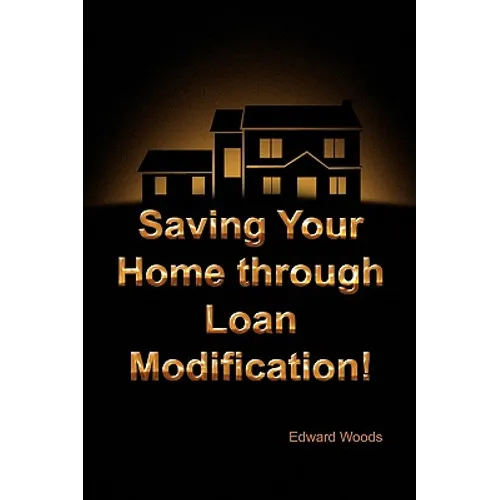 Saving Your Home Through Loan Modification! - Paperback