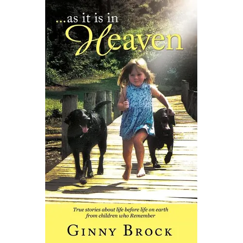 ...as it is in Heaven: True Stories of Life Before Life From Children Who Remember - Paperback
