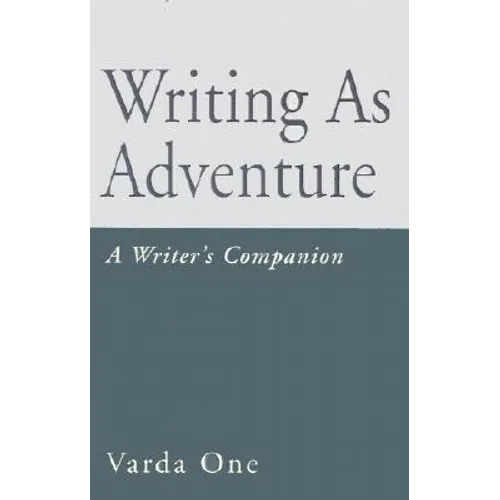 Writing as Adventure: A Writer's Companion - Paperback