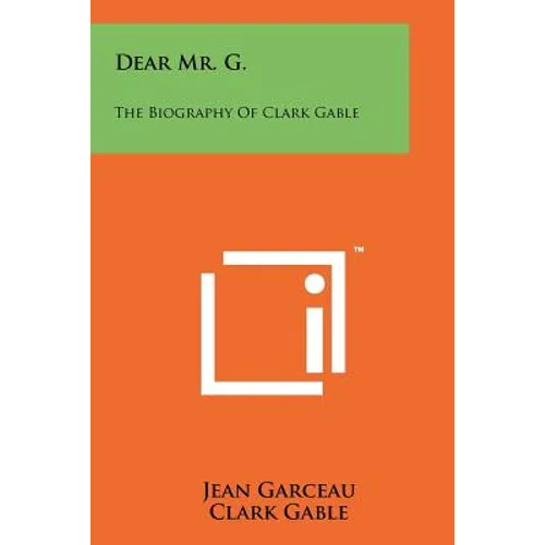 Dear Mr. G.: The Biography Of Clark Gable - Paperback