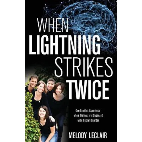 When Lightning Strikes Twice: One Family's Experience when Siblings are Diagnosed with Bipolar Disorder - Paperback