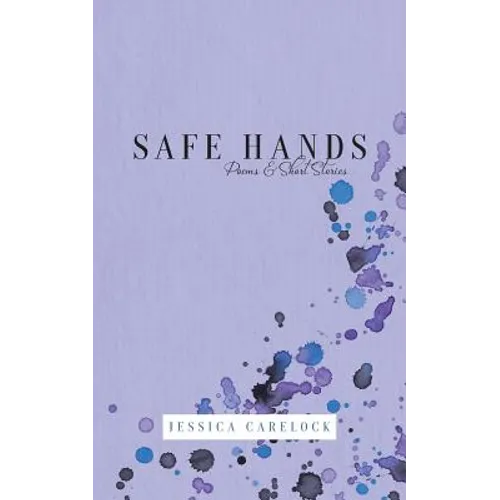 Safe Hands: Poems & Short Stories - Paperback