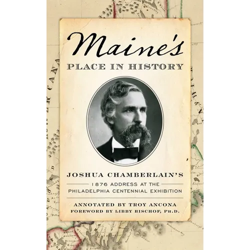Maine's Place in History: Joshua Chamberlain's 1876 Address at the Philadelphia Centennial Exhibition - Hardcover