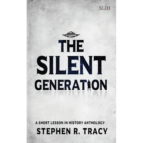 The Silent Generation: A Short Lesson in History Anthology - Paperback