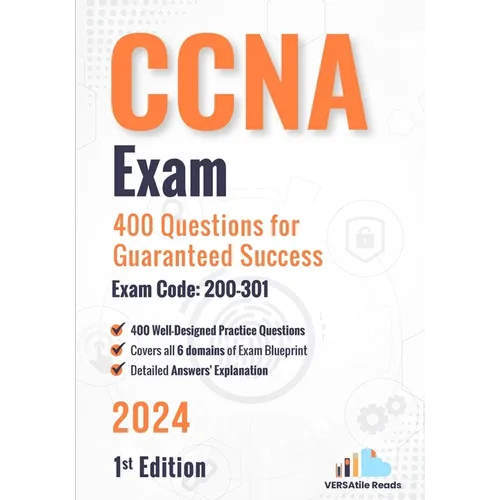 CCNA Exam 400 Questions for Guaranteed Success Exam Code: 200-301: 1st Edition - 2024 - Paperback