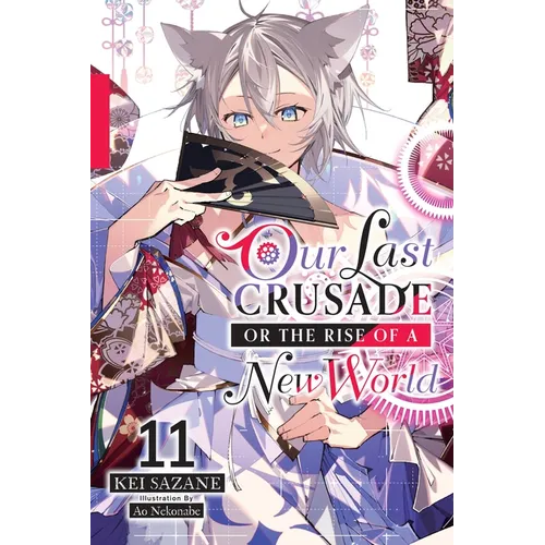 Our Last Crusade or the Rise of a New World, Vol. 11 (Light Novel): Volume 11 - Paperback