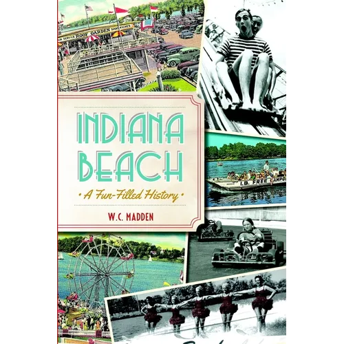 Indiana Beach: A Fun-Filled History - Paperback