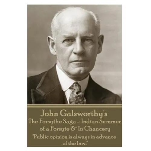 John Galsworthy's The Forsyte Sage - Indian Summer of a Forsyte & In Chancery: 