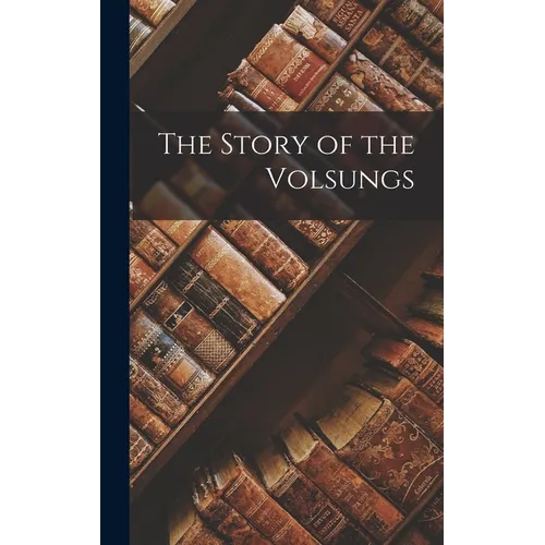 The Story of the Volsungs - Hardcover