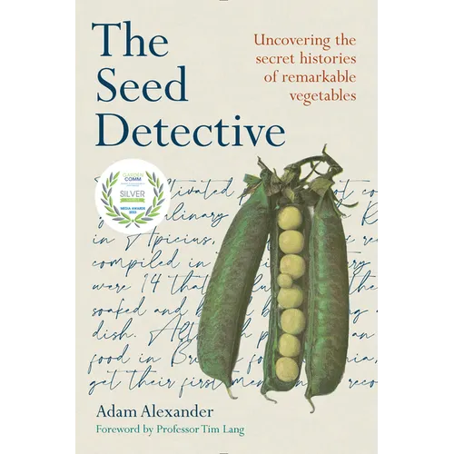 The Seed Detective: Uncovering the Secret Histories of Remarkable Vegetables - Paperback