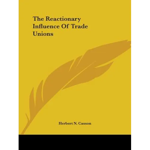 The Reactionary Influence Of Trade Unions - Paperback