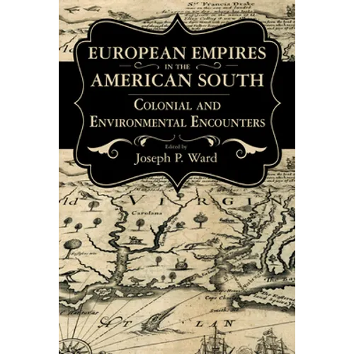 European Empires in the American South: Colonial and Environmental Encounters - Paperback