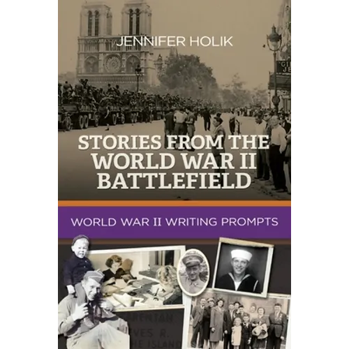 Stories from the World War II Battlefield: World War II Writing Prompts - Paperback