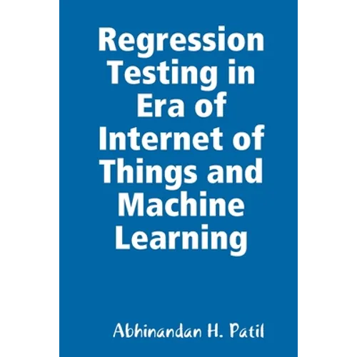Regression Testing in Era of Internet of Things and Machine Learning - Paperback