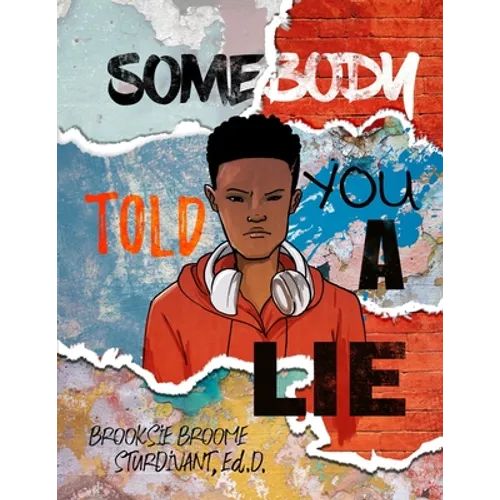 Somebody Told You a Lie: A Poetic Story for Young Men - Paperback