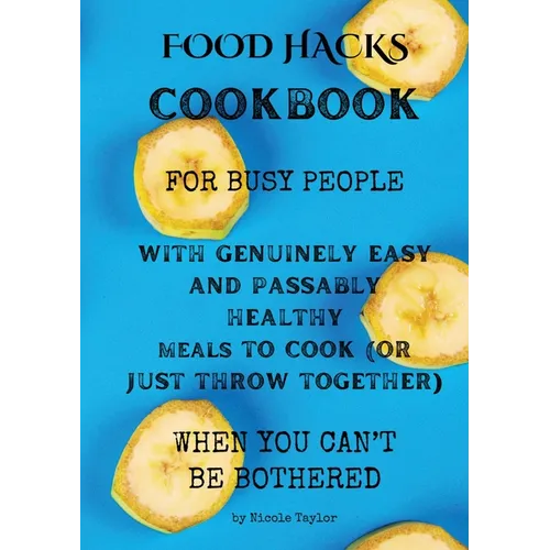 Food Hacks Cookbook - Paperback
