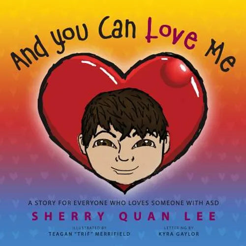 And You Can Love Me: a story for everyone who loves someone with Autism Spectrum Disorder (ASD) - Paperback