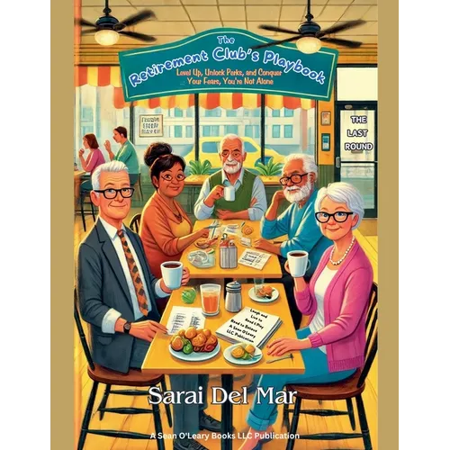 The Retirement Club's Playbook: Level Up, Unlock Perks, and Conquer Your Fears, You're Not Alone - Paperback