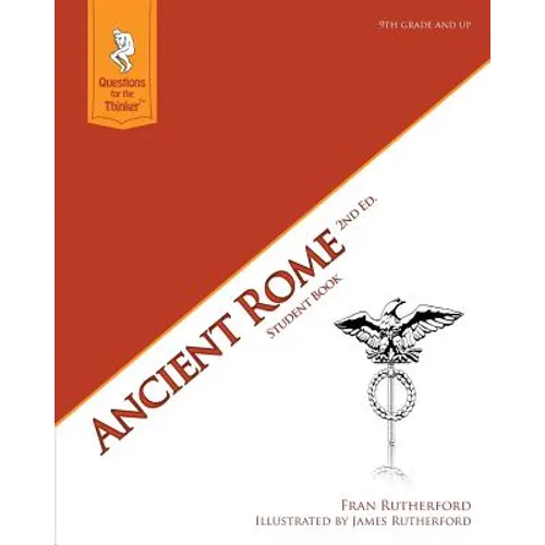 Ancient Rome 2nd Edition Student Book: Questions for the Thinker Study Guide Series - Paperback