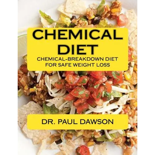 Chemical Diet: Chemical-Breakdown Diet for Safe Weight Loss - Paperback