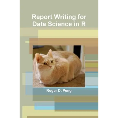 Report Writing for Data Science in R - Paperback