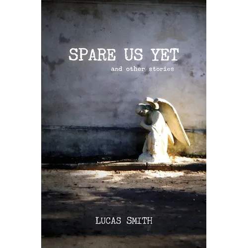 Spare Us Yet and Other Stories - Paperback