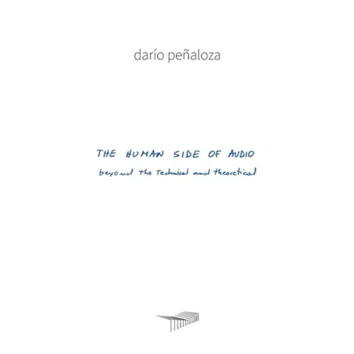 The Human Side of Audio: beyond the technical and theoretical - Paperback