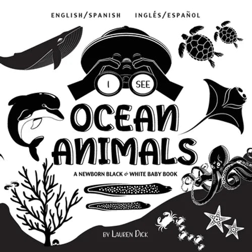 I See Ocean Animals: Bilingual (English / Spanish) (Inglés / Español) A Newborn Black & White Baby Book (High-Contrast Design & Patterns) (Whale, Dolp - Paperback