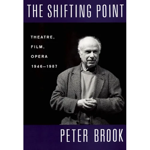 The Shifting Point: Theatre, Film, Opera 1946-1987 - Paperback