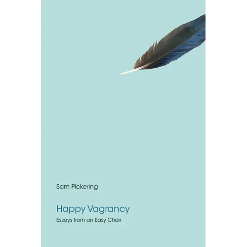 Happy Vagrancy: Essays from an Easy Chair - Paperback