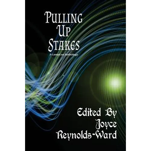 Pulling Up Stakes: A CampCon Anthology - Paperback