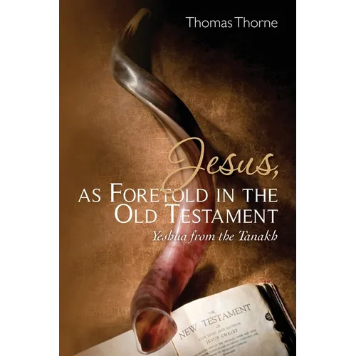 Jesus, as Foretold in the Old Testament: Yeshua from the Tanakh - Paperback