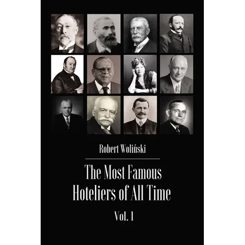The Most Famous Hoteliers of All Time Volume 1 - Paperback