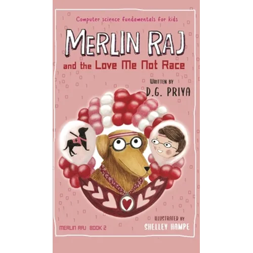 Merlin Raj and the Love Me Not Race: A Valentine Computer Science Dog's Tale - Hardcover