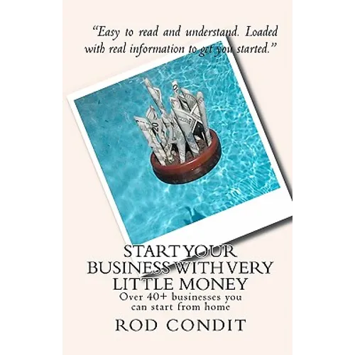 Start your business with very little money: Over 40+ businesses you can start from home - Paperback